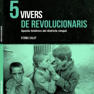 05 Vivers de revolucionaris. Apunts històrics del districte cinquè