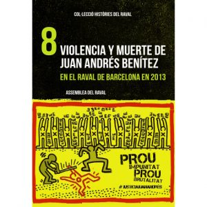 08 Violencia y muerte de Juan Andrés Benítez. En el Raval de Barcelona en 2013