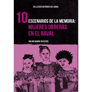 10 Escenarios de la memoria: Mujeres obreras en el Raval