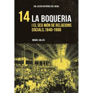 14 La Boqueria i el seu món de relacions socials, 1840-1980