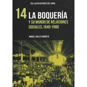 14 La Boquería y su mundo de relaciones sociales, 1840-1980