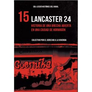15 Lancaster 24. Historia de una brecha abierta en una ciudad de hormigón