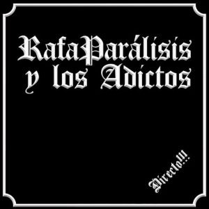 LP Directo. RAFA PARALISIS Y LOS ADICTOS