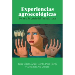 Experiencias agroecológicas. Frente a la crisis del mundo rural