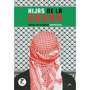 Hijas de la Nakba (2ª ed) Voces de mujeres palestinas