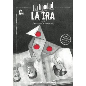 La bondad y la ira (2ªed.) Últimas horas de Ramón Acín