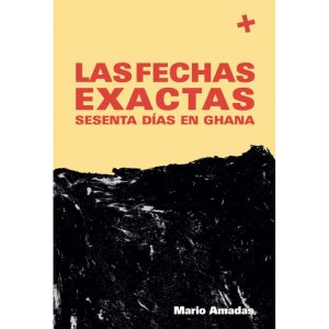 Las fechas exactas. Sesenta días en Ghana