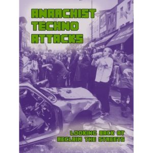 Anarchist Techno Attacks. Looking Back at Reclaim The Streets