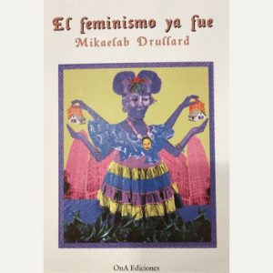 El feminismo ya fue