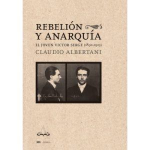 Rebelión y anarquía. El joven Víctor Serge (1980-1919)