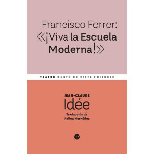 Francisco Ferrer: «¡Viva la Escuela Moderna!»