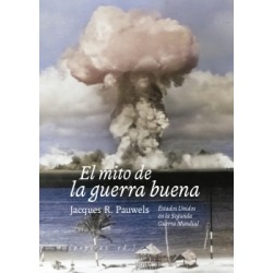 El mito de la guerra buena. Estados Unidos en la Segunda Guerra Mundial