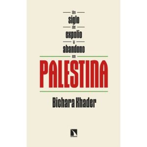 Un siglo de expolio y abandono en Palestina