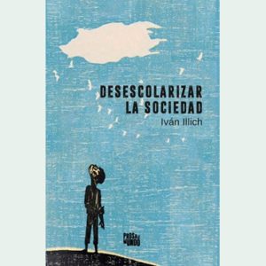 Desescolarizar la sociedad