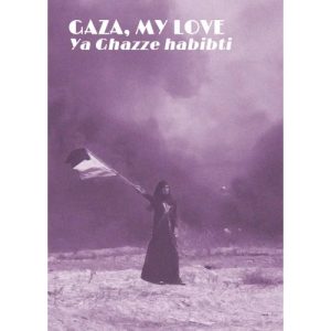 Gaza, My Love Ya Ghazze habibti