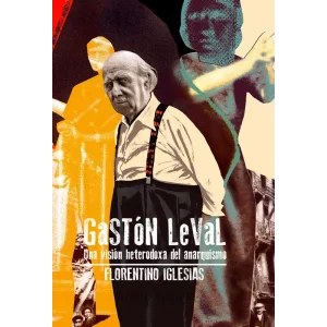 Gaston Leval. Una visión heterodoxa del anarquismo