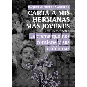Carta a mis hermanas más jóvenes (tercera carta) La trama que nos contiene y sus problemas