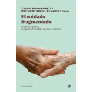 El cuidado fragmentado Familias, espacios, desigualdades sociales y políticas públicas