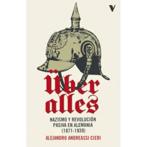 Über Alles Nazismo y revolución pasiva en Alemania (1871-1939)