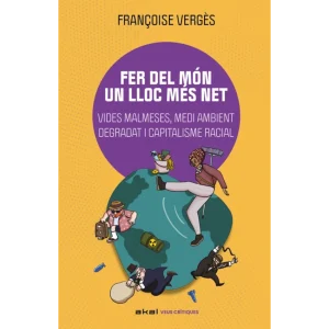 Fer del món un lloc més net Vides malmeses, medi ambient degradat i capitalisme racial